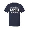 thumbnail image 2 of I Paused My Game to be Here Gaming Sports Men's Graphic T-Shirt, Navy, Large, 2 of 3