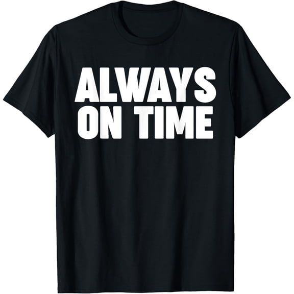 Exquisite and comfortable- Always on Time T-Shirt