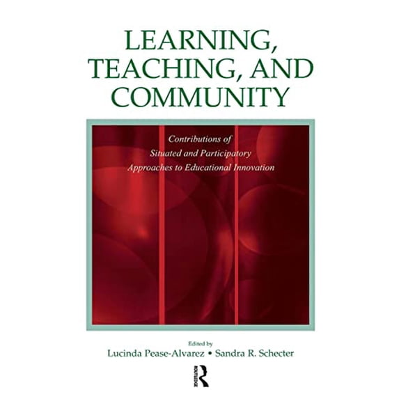 Pre-Owned Learning, Teaching, and Community: Contributions of Situated and Participatory Approaches to Educational Innovation (Paperback) 0805848681 9780805848687