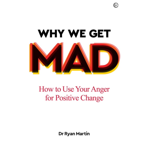 Pre-Owned Why We Get Mad: How to Use Your Anger for Positive Change (Paperback) 1786784459 9781786784452