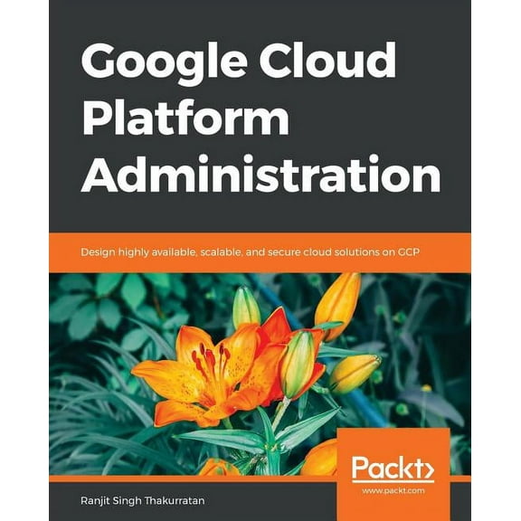 Google Cloud Platform Administration (Paperback)