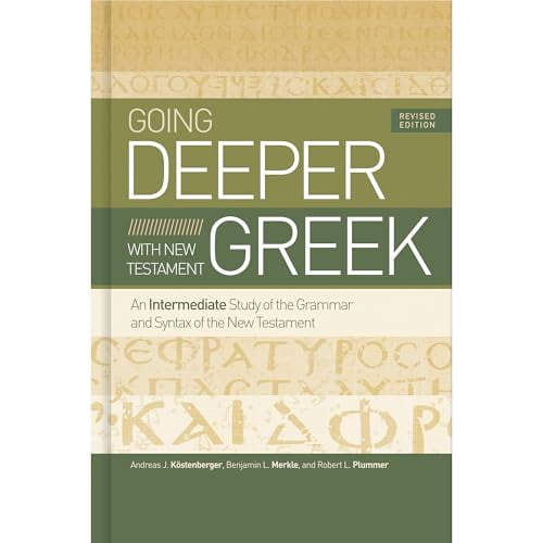Pre-Owned Going Deeper with New Testament Greek, Revised Edition: An Intermediate Study of the Grammar and Syntax of the New Testament, 9781535983204, 1535983205, Hardcover, Revised edition