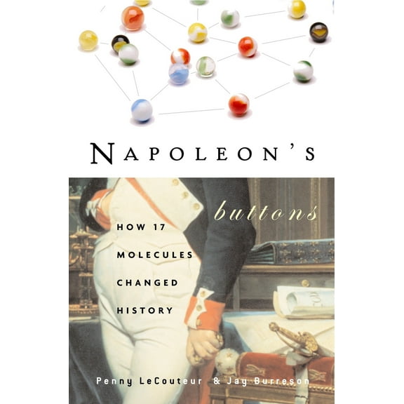 Pre-Owned Napoleon's Buttons: How 17 Molecules Changed History (Paperback) 1585423319 9781585423316