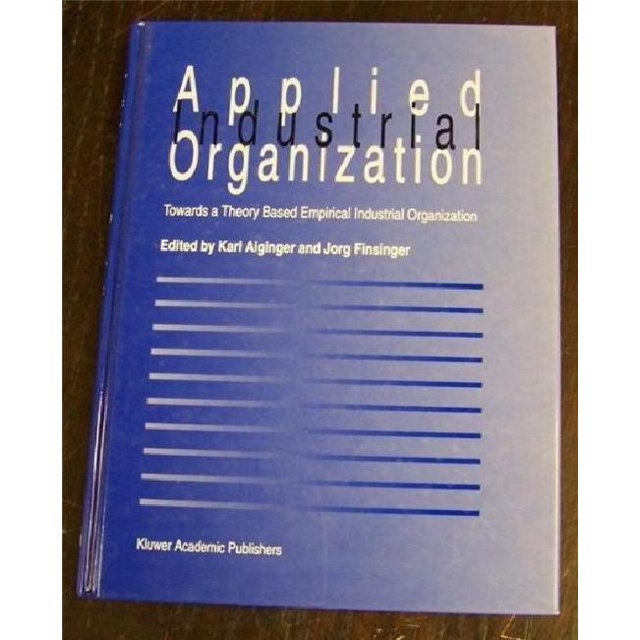 Applied Industrial Organization: Towards a Theory-Based Empirical Industrial Organization