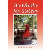 Be Whole My Sisters (Hardcover)