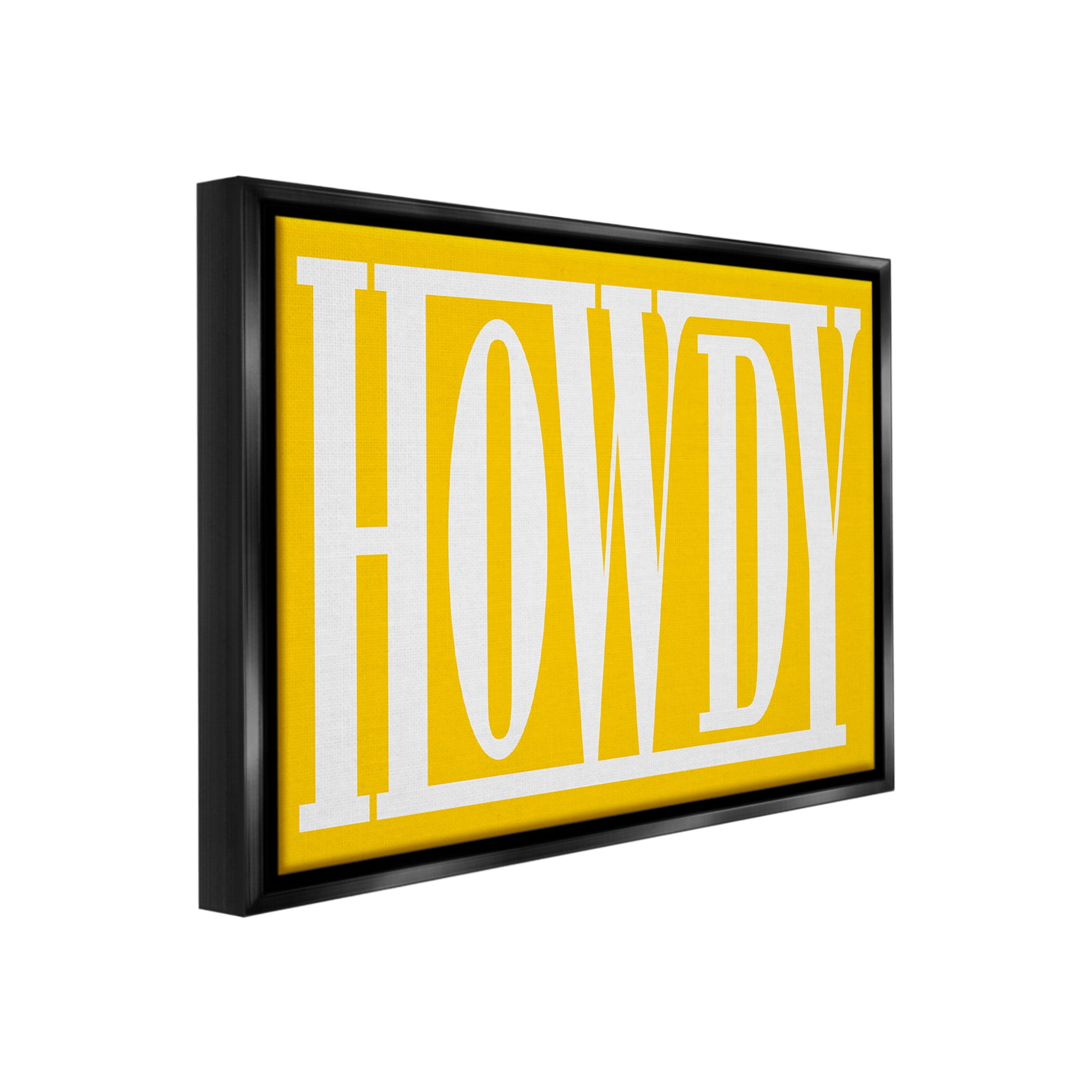 Stupell Industries Howdy Phrase on Yellow Typography Painting Black Floater Framed Canvas Art Print Wall Art, 31 x 25