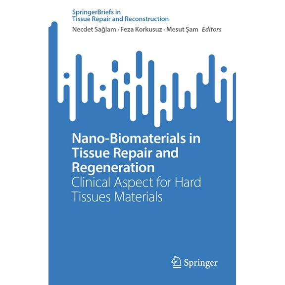 Tissue Repair and Reconstruction Nano-Biomaterials in Tissue Repair and Regeneration: Clinical Aspect for Hard Tissues Materials, (Paperback)