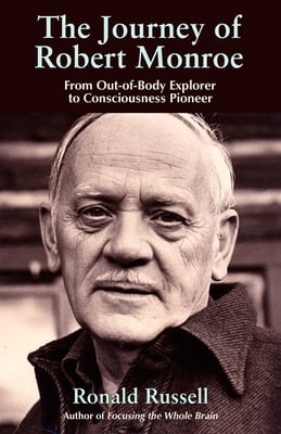 Pre-Owned The Journey of Robert Monroe: From Out-Of-Body Explorer to Consciousness Pioneer (Hardcover) 1571745335 9781571745330