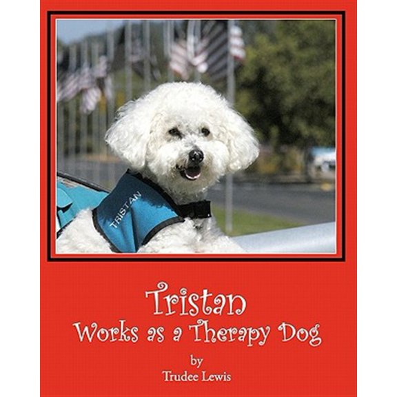 Pre-Owned Tristan Works as a Therapy Dog: A Tristan and Trudee Story (Paperback) by Dr. Joanne Yates, Beth Rodda, Trudee Lewis