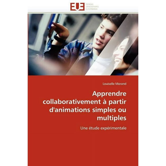 Omn.Univ.Europ. Apprendre Collaborativement Ã Partir d''animations Simples Ou Multiples, (Paperback)