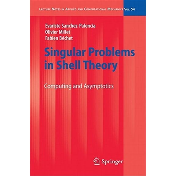 Pre-Owned Lecture Notes in Applied and Computational Mechanics: Singular Problems in Shell Theory: Computing and Asymptotics (Hardcover)