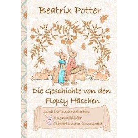 Die Geschichte von den Flopsy Haschen (inklusive Ausmalbilder und ...