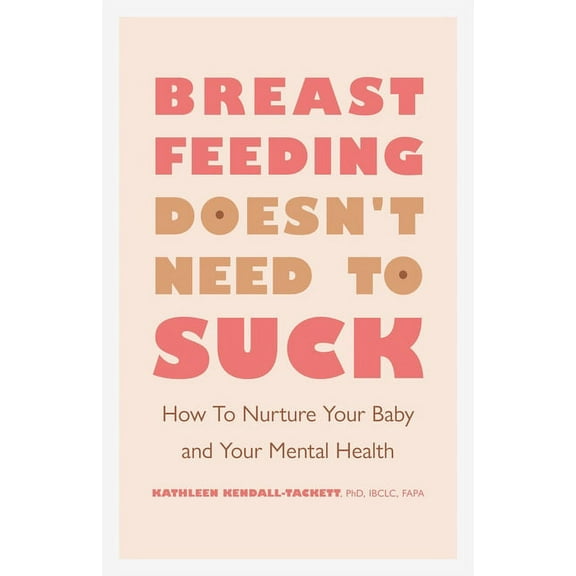 APA Lifetools Breastfeeding Doesn't Need to Suck: How to Nurture Your Baby and Your Mental Health, (Paperback)