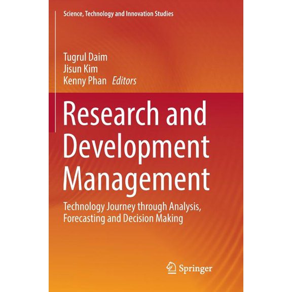 Science, Technology and Innovation Studi Research and Development Management: Technology Journey Through Analysis, Forecasting and Decision Making, (Paperback)