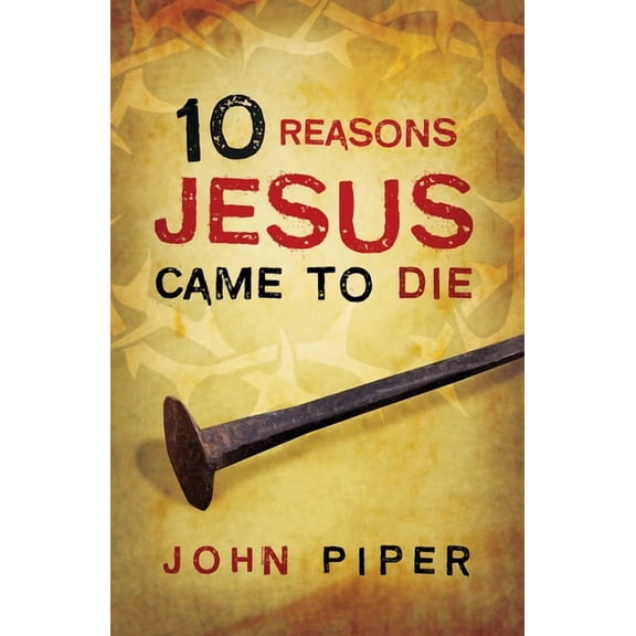 10 Reasons Jesus Came to Die (25-Pack) (Other)