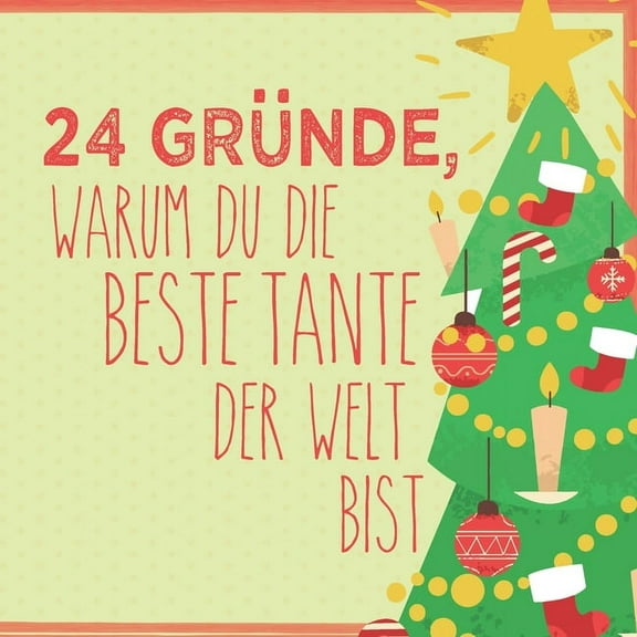 24 Gründe, warum du die beste Tante der Welt bist: Wunderschöner Adventskalender zum Eintragen, Ausfüllen und Verschenken (Paperback)