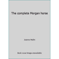 thumbnail image 1 of Pre-Owned The complete Morgan horse (Hardcover) 0828905908 9780828905909, 1 of 1