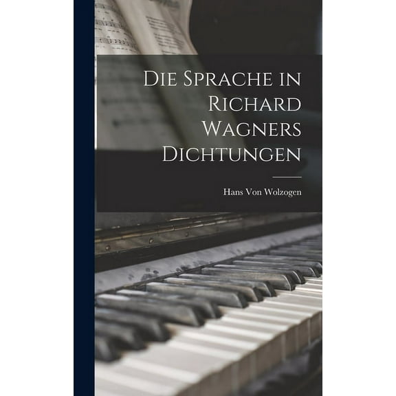 Die Sprache in Richard Wagners Dichtungen (Hardcover)