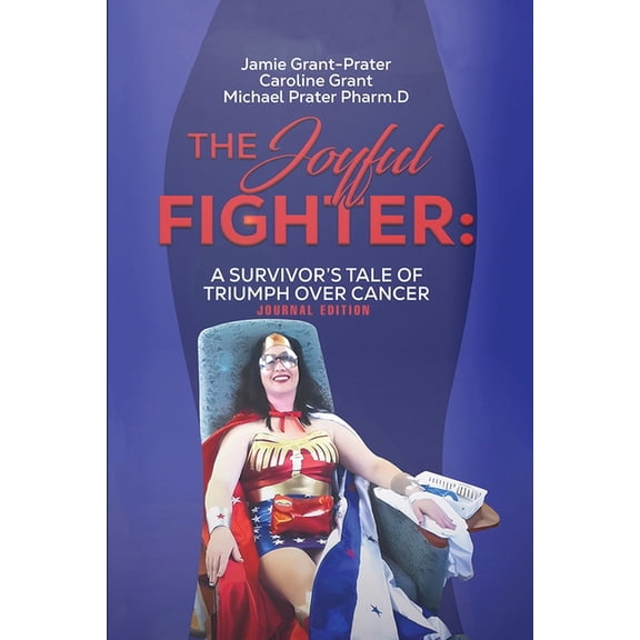 The Joyful Fighter: A Survivor's Tale of Triumph Over Cancer Journal Edition, (Paperback)