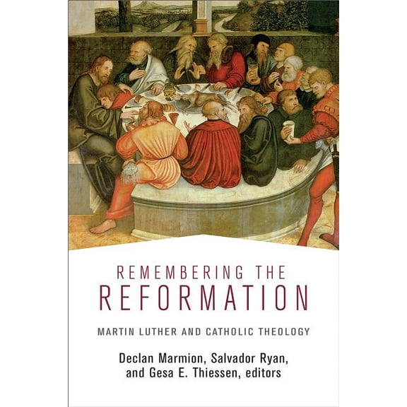 Remembering the Reformation: Martin Luther and Catholic Theology (Hardcover)