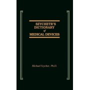Szycher's Dictionary of Medical Devices, (Hardcover)