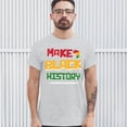 thumbnail image 3 of Tee Hunt Make History T-Shirt Human Rights Activism Equality Freedom Men's Tee, Ash Gray, 5X-Large, 3 of 5