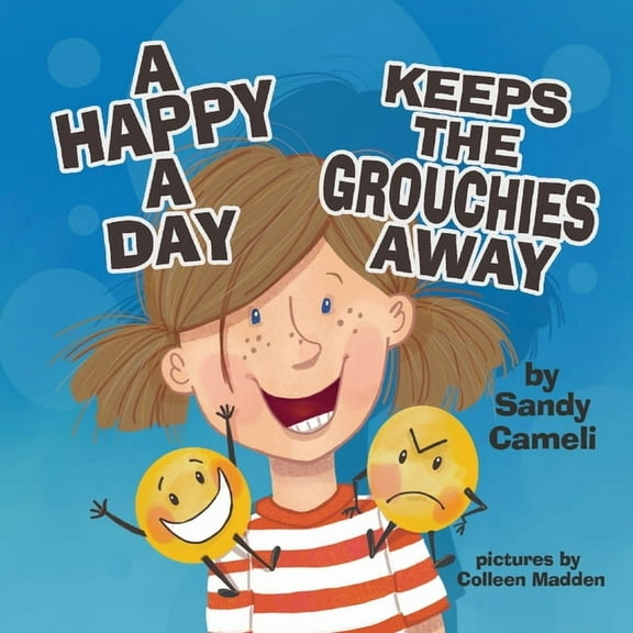 A Happy a Day Keeps the Grouchies Away, (Paperback)