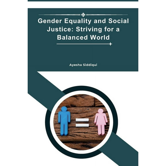 Gender Equality and Social Justice: Striving for a Balanced World, (Paperback)