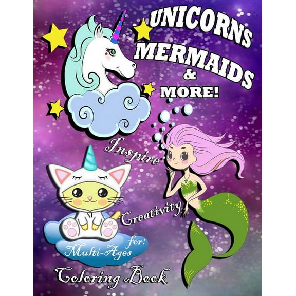 Unicorns, Mermaids & More! Inspire Creativity for Multi-Ages Coloring Book (Paperback)
