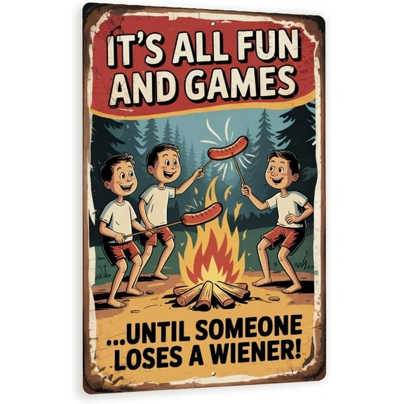 It’s All Fun And Games Until Someone Loses A Wiener Sign – 8x12 Funny Vintage Camping Metal Wall Art, Campfire Humor Cabin Decor
