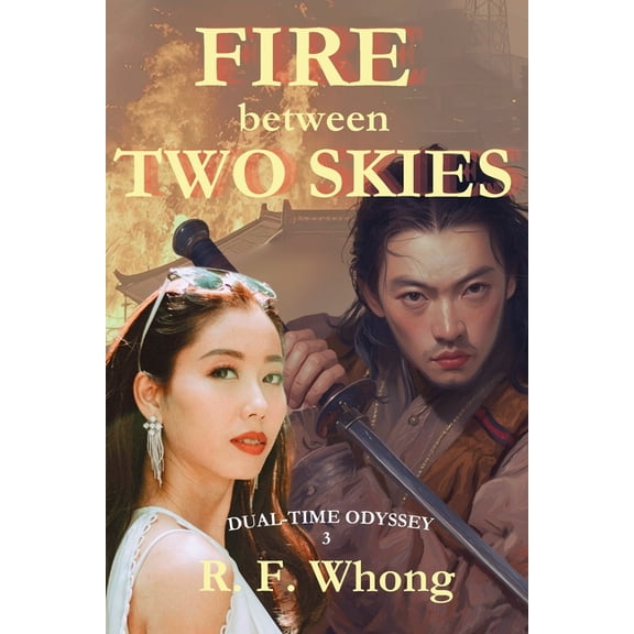 Dual-Time Odyssey Fire Between Two Skies, Book 3, (Paperback)