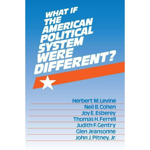 What If the American Political System Were Different?, (Paperback)