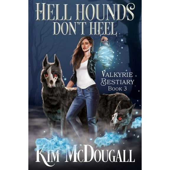 Valkyrie Bestiary: Hell Hounds Don't Heel (Paperback)