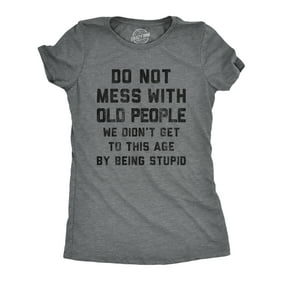Womens Do Not Mess With Old People Tshirt Funny Over The Hill Senior Citizen Birthday Tee (Dark Heather Grey) - S Womens Graphic Tees