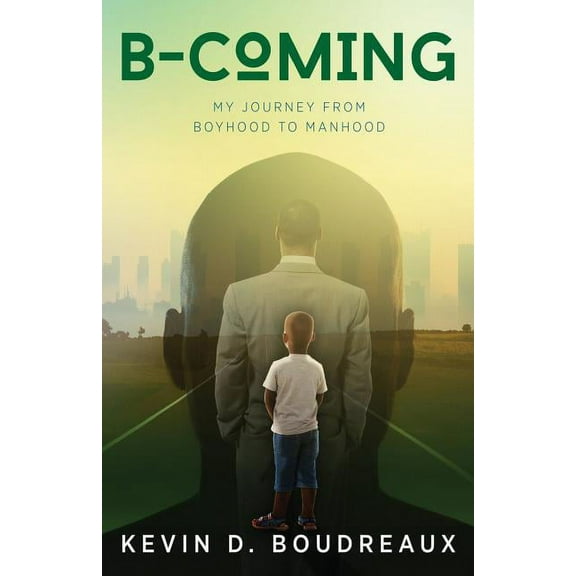 B-Coming : My Journey From Boyhood to Manhood (Paperback)