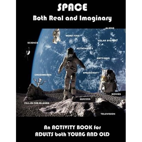 Pre-Owned Space Real and Imaginary an Activity Book for Adults Both Young and Old : Space Activity Book for Adults Space Lovers Gifts Outerspace Activities Book