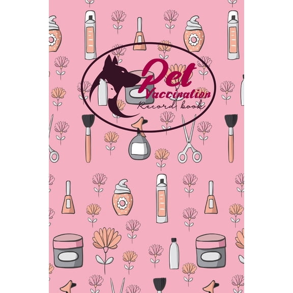 Pet Vaccination Record Book: Pet Vaccination Record Book: Pet Vaccination Record Book, Vaccination Tracker, Vaccination Log, Vaccine Tracker, Cute Beauty Shop Cover (Paperback)