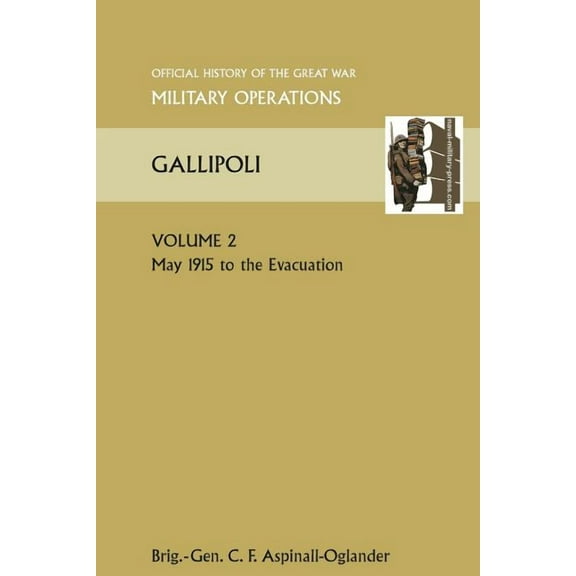 Gallipoli Vol 2. Official History of the Great War Other Theatres (Paperback)