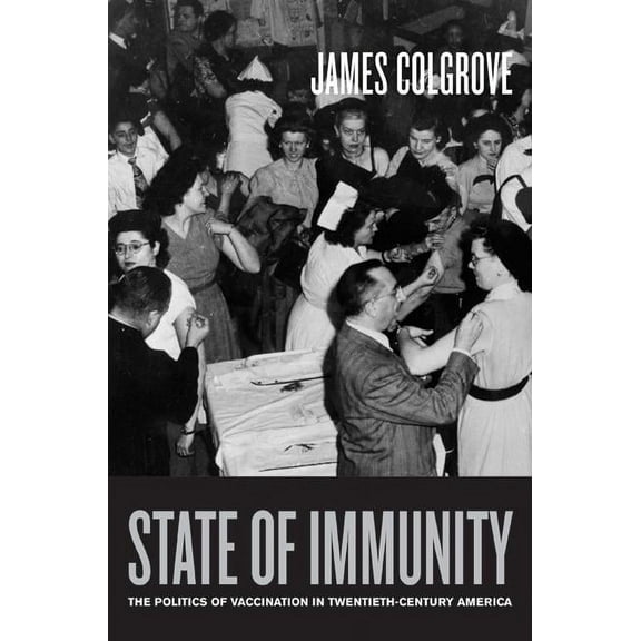 California/Milbank Books on Health and t State of Immunity: The Politics of Vaccination in Twentieth-Century America Volume 16, Book 16, (Hardcover)