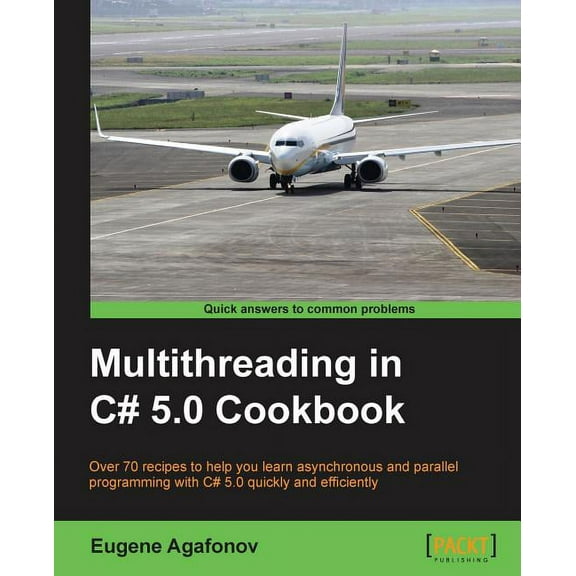 Multithreading in C# 5.0 Cookbook, (Paperback)