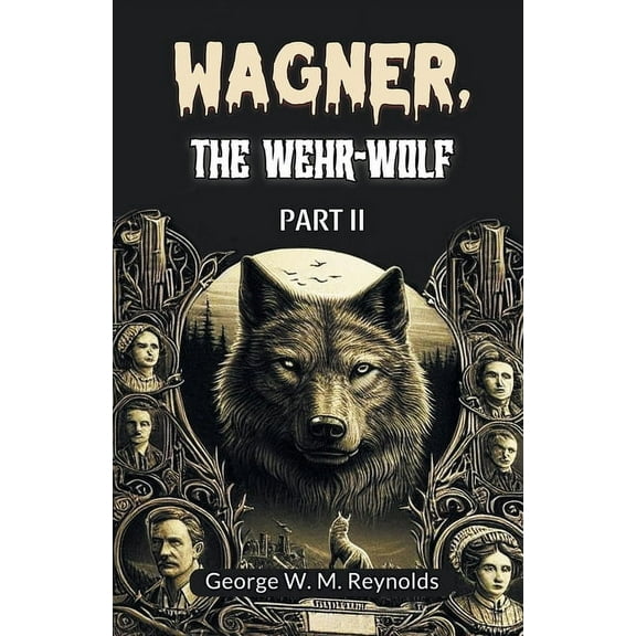 Wagner, the Wehr-Wolf PART II, (Paperback)
