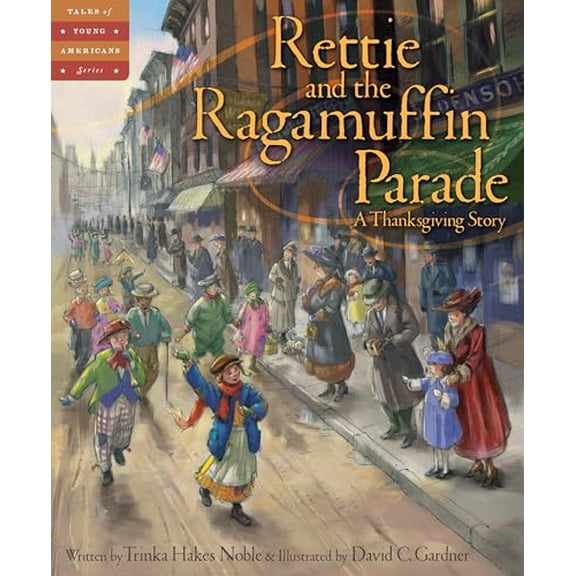 Pre-Owned Rettie and the Ragamuffin Parade: A Thanksgiving Story (Hardcover) 1585369608 9781585369607