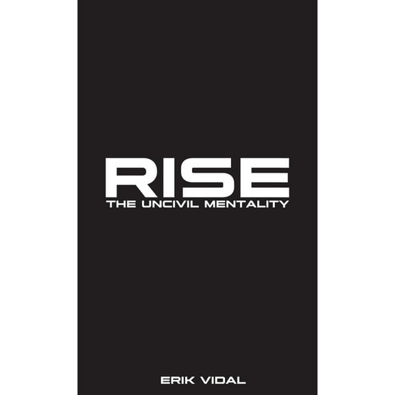 Rise: The UNCIVIL MENTALITY, (Hardcover)