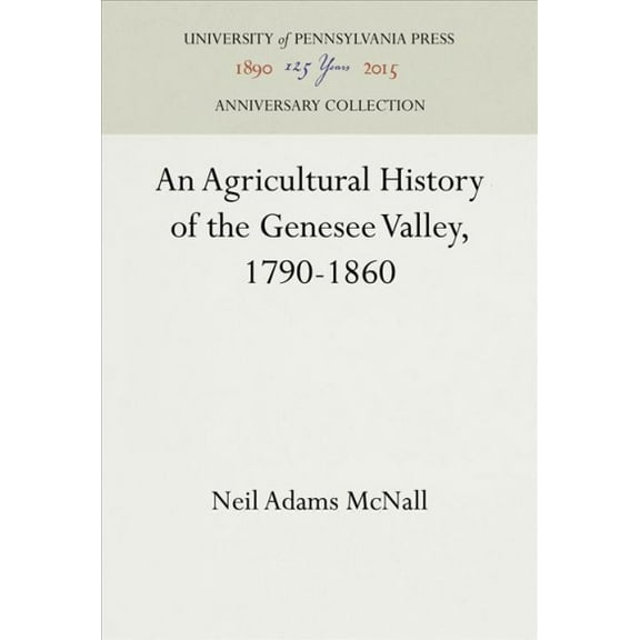 Anniversary Collection: An Agricultural History of the Genesee Valley, 1790-1860 (Hardcover)
