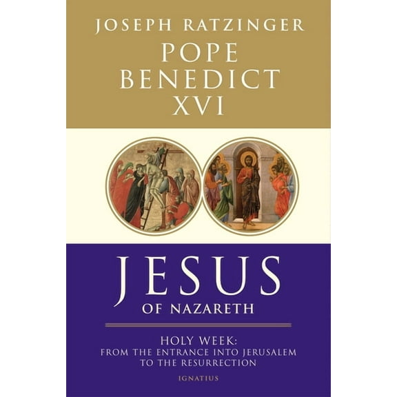Jesus of Nazareth: Holy Week: From the Entrance Into Jerusalem to the Resurrection Volume 2, (Paperback)