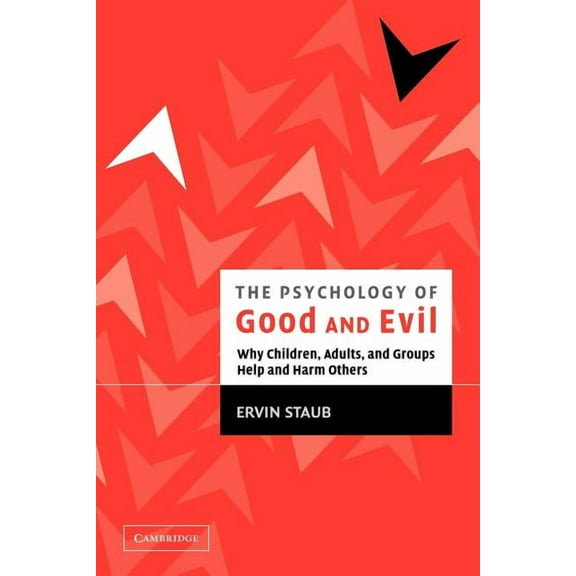 The Psychology of Good and Evil: Why Children, Adults, and Groups Help and Harm Others, (Paperback)