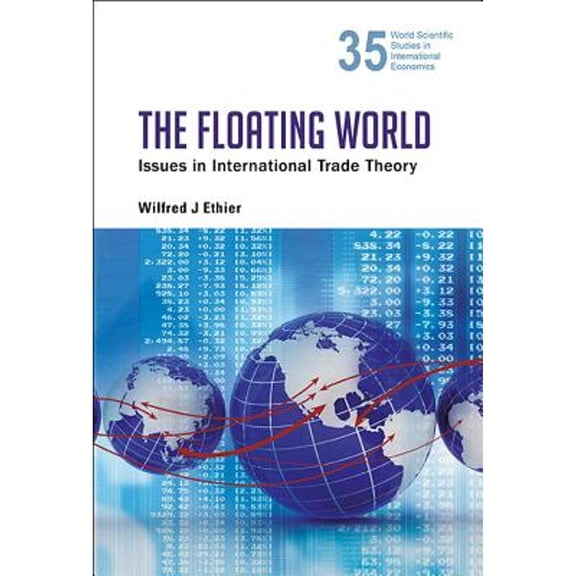 Pre-Owned The Floating World: Issues in International Trade Theory (Hardcover) by Ethier Wilfred J
