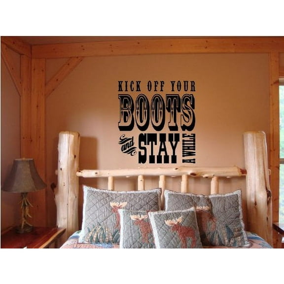Decal ~ KICK OFF YOUR BOOTS AND STAY A WHILE ~ WALL DECAL, 22" X 23"