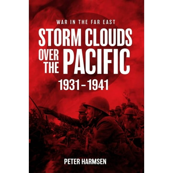 War in the Far East: Storm Clouds Over the Pacific, 1931-1941 (Paperback)