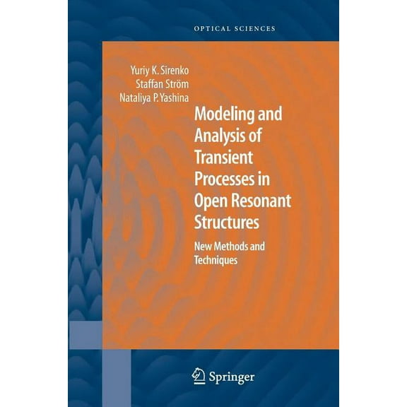 Springer Optical Sciences Modeling and Analysis of Transient Processes in Open Resonant Structures: New Methods and Techniques, Book 122, (Paperback)